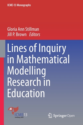 Lines of Inquiry in Mathematical Modelling Research in Education - Stillman, Gloria Ann (Editor), and Brown, Jill P (Editor)