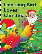 Ling Ling Bird Loves Christmas: celebrating the sights, sounds, smells, tastes and textures of the festive season