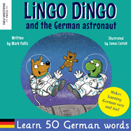 Lingo Dingo and the German astronaut: Heartwarming and fun English German kids book to learn German for kids (learning German for children; bilingual German English childrens kids books)