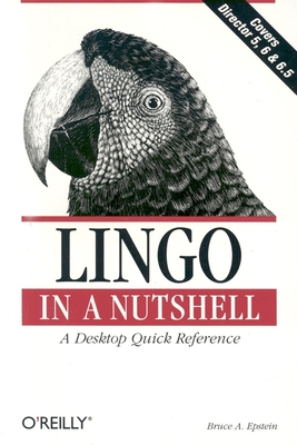 Lingo in a Nutshell: A Desktop Quick Reference - Epstein, Bruce A