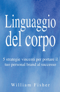 Linguaggio del corpo: 5 strategie vincenti per portare il tuo personal brand al successo