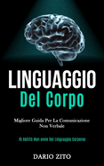 Linguaggio Del Corpo: Migliore guida per la comunicazione non verbale (10 abilit non-ovvie del linguaggio corporeo)