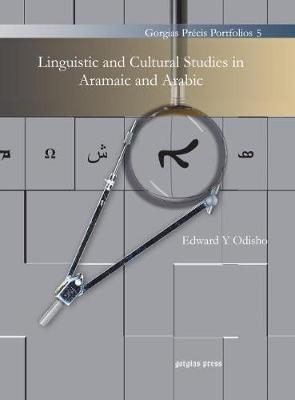 Linguistic and Cultural Studies in Aramaic and Arabic - Odisho, Edward Y