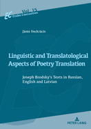 Linguistic and Translatological Aspects of Poetry Translation: Joseph Brodsky's Texts in Russian, English and Latvian