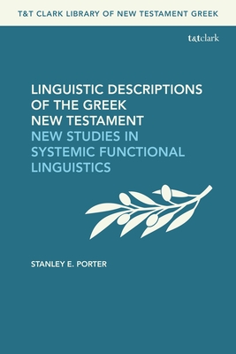 Linguistic Descriptions of the Greek New Testament: New Studies in Systemic Functional Linguistics - Porter, Stanley E.