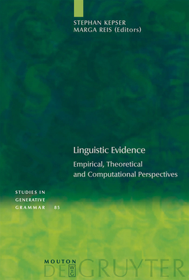 Linguistic Evidence: Empirical, Theoretical and Computational Perspectives - Kepser, Stephan (Editor), and Reis, Marga (Editor)