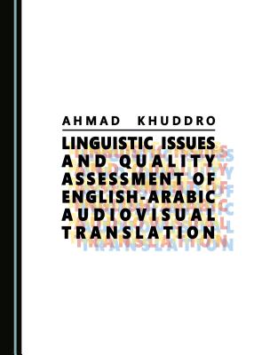 Linguistic Issues and Quality Assessment of English-Arabic Audiovisual Translation - Khuddro, Ahmad