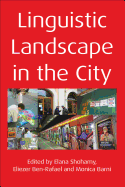 Linguistic Landscape in the City. Edited by Elana Shohamy, Eliezer Ben-Rafael and Monica Barni