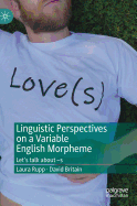 Linguistic Perspectives on a Variable English Morpheme: Let's Talk about -S