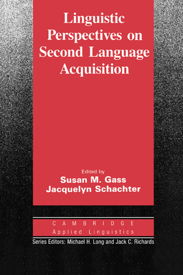 Linguistic Perspectives on Second Language Acquisition - Gass, Susan M. (Editor), and Schachter, Jacquelyn (Editor)