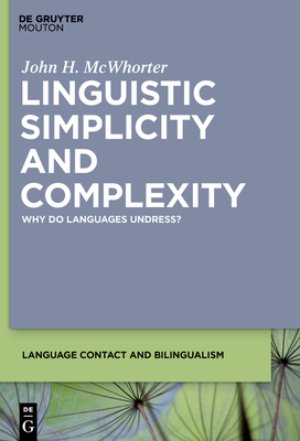 Linguistic Simplicity and Complexity: Why Do Languages Undress? - McWhorter, John H