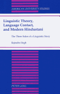 Linguistic Theory, Language Contact, and Modern Hindustani: The Three Sides of a Linguistic Story