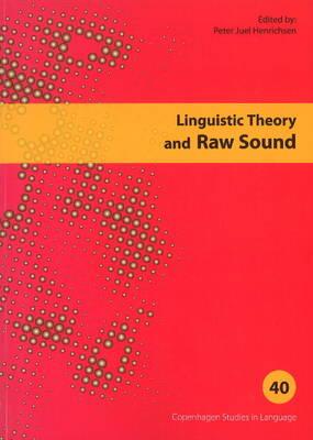 Linguistic Theory & Raw Sound - Henrichsen, Peter Juel (Editor)