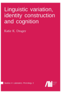 Linguistic Variation, Identity Construction and Cognition