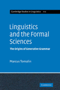 Linguistics and the Formal Sciences: The Origins of Generative Grammar - Tomalin, Marcus