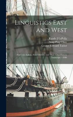 Linguistics East and West: American Indian, Sino-Tibetan, and Thai: Oral History Transcript / 1986 - Li, Fang-Kuei, and Taylor, George Edward, and Chan, Ning-Ping