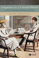 Linguistics in a Colonial World: A Story of Language, Meaning, and Power