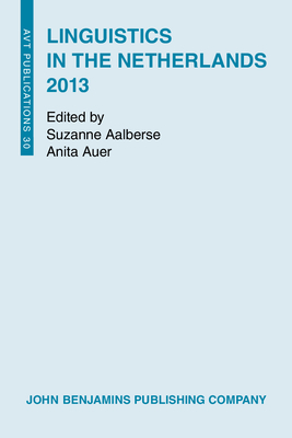 Linguistics in the Netherlands 2013 - Aalberse, Suzanne (Editor), and Auer, Anita (Editor)