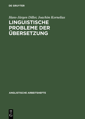 Linguistische Probleme Der ?Bersetzung - Diller, Hans-J?rgen, and Kornelius, Joachim