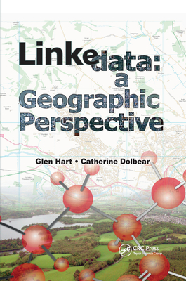 Linked Data: A Geographic Perspective - Hart, Glen, and Dolbear, Catherine