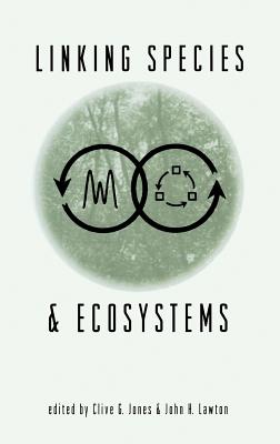 Linking Species & Ecosystems - Jones, Clive G, and Lawton, John H