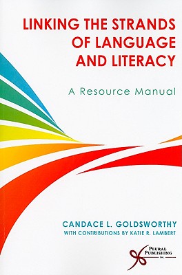 Linking the Strands of Language and Literacy: Resources Manual - Goldsworthy, Candace L