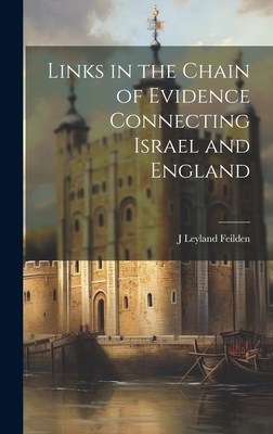 Links in the Chain of Evidence Connecting Israel and England - Feilden, J Leyland