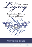 Links to Our Legacy: Insights into Hebrew, History, and Liturgy