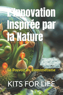 L'Innovation Inspir?e par la Nature: Le Pouvoir du Biomim?tisme