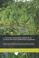 L'innovation symbiotique rgnrative produits-services-expriences-systmes.: Design pour une conomie permacirculaire qui enrichit le capital environnemental ainsi que le capital humain et social par le partage quitable du capital conomique