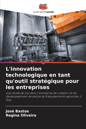 L'innovation technologique en tant qu'outil strat?gique pour les entreprises