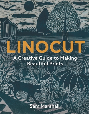 Linocut: A Creative Guide to Making Beautiful Prints - Marshall, Sam