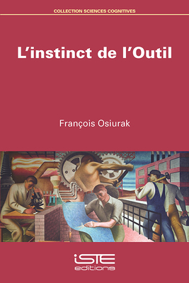 L'instinct de l'Outil - Osiurak, Fran?ois