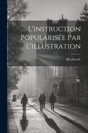 L'Instruction Popularisee Par L'Illustration