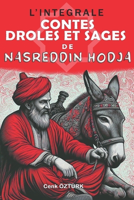 L'INTEGRALE - Contes Dr?les Et Sages De Nasreddin Hodja: Volumes 1 et 2 - Ozturk, Cenk