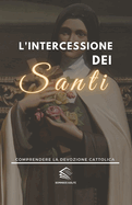 L'intercessione dei Santi: Comprendere la Devozione Cattolica