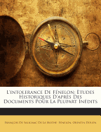 L'intolerance De F?nelon: ?tudes Historiques D'apr?s Des Documents Pour La Plupart In?dits