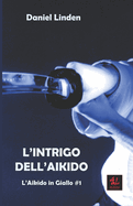 L'Intrigo dell'Aikido: L'Aikido in Giallo #1