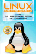 Linux: 2018 New Easy User Manual to Learn the Linux Operating System and Command Line