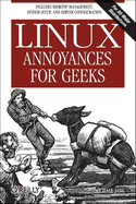 Linux Annoyances for Geeks: Getting the Most Flexible System in the World Just the Way You Want It