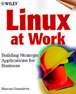 Linux at Work: Building Strategic Applications for Business