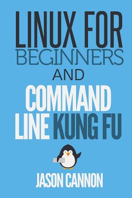 Linux for Beginners and Command Line Kung Fu - Cannon, Jason