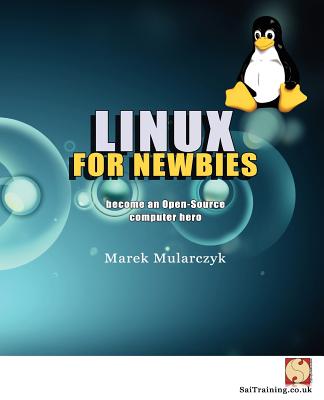Linux for Newbies - Become an Open-Source Computer Hero - Mularczyk, Marek
