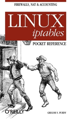 Linux Iptables Pocket Reference - Purdy, Gregor
