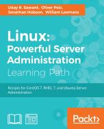 Linux Powerful Server Administration: Powerful Server Administration: Powerful Server Administration: Recipes for CentOS 7, RHEL 7, and Ubuntu Server Administration