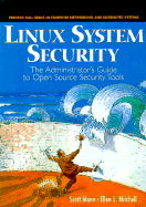 Linux System Security: The Administrator's Guide to Open Source Security Tools - Mann, Scott, and Mitchell, Ellen L