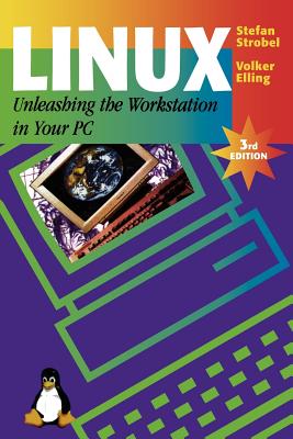Linux - Unleashing the Workstation in Your PC - Strobel, Stefan, and Gulbins, J (Preface by), and Bach, R (Translated by)