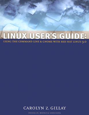 Linux User's Guide: Using the Command Line & Gnome with Red Hat Linux 9.0 - Gillay, Carolyn Z