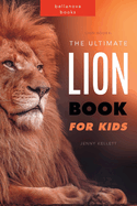 Lion Books: The Ultimate Lion Book for Kids: 100+ Amazing Lion Facts, Photos, Quiz and More