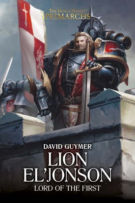 Lion El'jonson: Lord of the First - Guymer, David